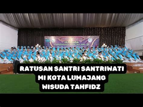 Ratusan Santri MI KOTA LUMAJANG WISUDA TAHFIDZ ADA YANG 1 JUZ ADA