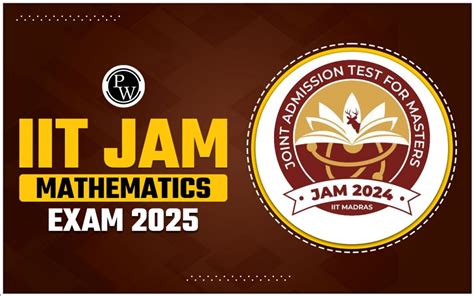 IIT JAM Mathematics Exam 2025 Eligibility Syllabus Pattern