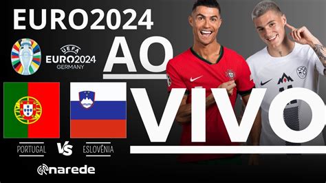 Portugal X EslovÊnia Ao Vivo TransmissÃo Ao Vivo Eurocopa 2024