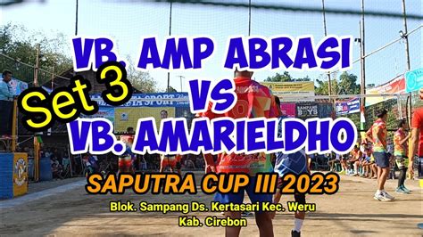 Set Husen Dedi New Iyus Gugun Cs Vb Abrasi Vs Amarieldho Saluki