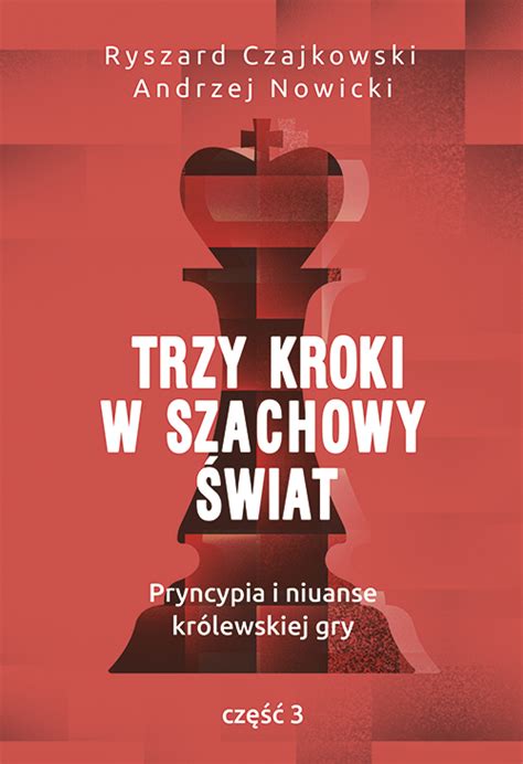 Wydawnictwo Bis Trzy Kroki W Szachowy Wiat Pryncypia I Niuanse