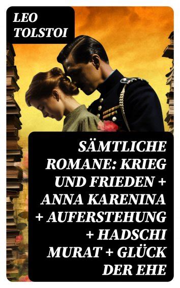 Leo Tolstoi Sämtliche Romane Krieg und Frieden Anna Karenina