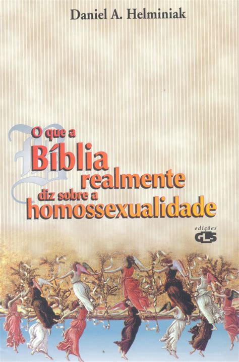 O Que A Bíblia Realmente Diz Sobre A Homossexualidade Grupo Editorial