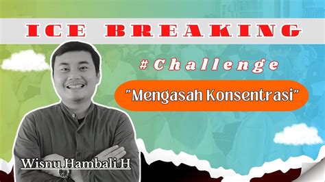 Ice Breaking Challenge Mengasah Konsentrasi Bag Youtube