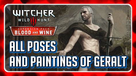 Witcher 3 BLOOD AND WINE All Paintings And Poses Of Geralt YouTube