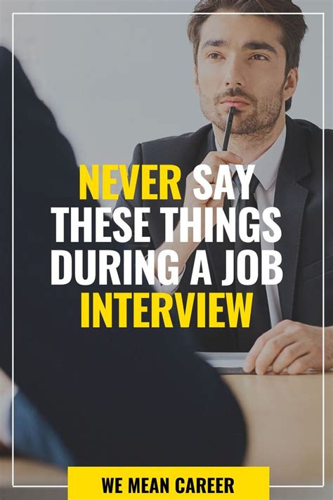 Things You Should Never Say During A Job Interview Job Interview Job