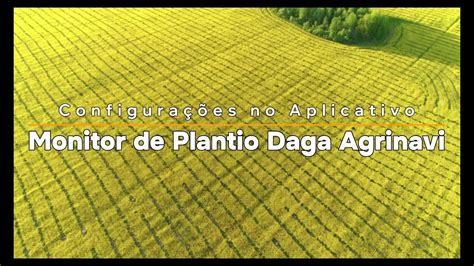 Aplicativo Monitor De Plantio Daga Agrinavi YouTube