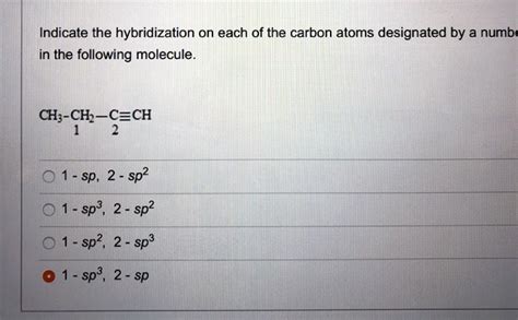 Indicate The Hybridization On Each Of The Carbon Atom Solvedlib