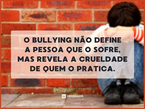 41 Frases Sobre Bullying Que Combatem A Prática E Promovem Respeito