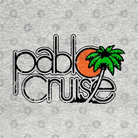 Pablo Cruise Pablo Cruise T Shirt Teepublic