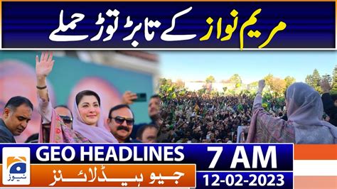 Geo News Headlines 7 Am Maryam Nawaz Claims Imran Khans Selectors