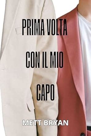 Prima Volta Con Il Mio Capo Romanticismo Gay In Ufficio EBook Bryan Mett Amazon It Kindle