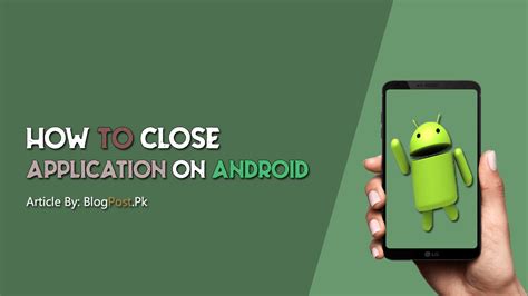 How To Close Application On Android Blogpost Pk