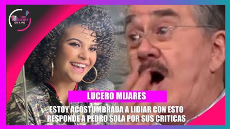 Lucerito Mijares Responde A Pedro Sola Y Quien La Critican Por Su