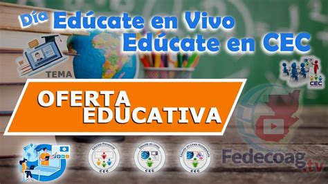 EDÚCATE EN VIVO EDÚCATE EN CEC LA OFERTA EDUCATIVA YouTube