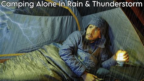 Solo Night Camping In Heavy Rain Thunderstorm Heavy Rain Camping In