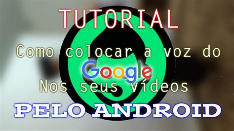 Como Colocar A Voz Do Google Tradutor Nos V Deos Youtube