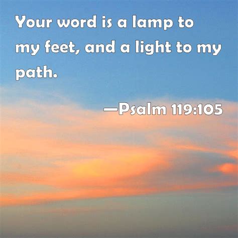 Psalm 119 105 Your Word Is A Lamp To My Feet And A Light To My Path