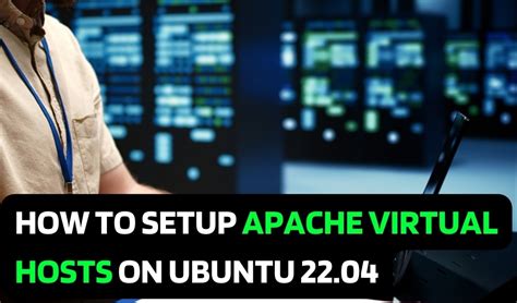 How To Setup Apache Virtual Hosts On Ubuntu 22 04 Greenwebpage Community