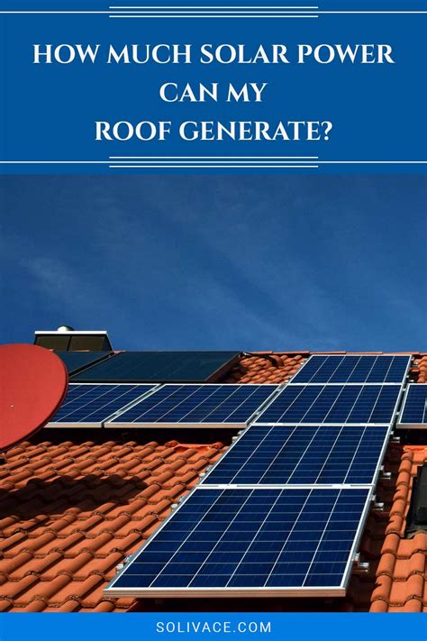 How Much Solar Power Can My Roof Generate Solivace