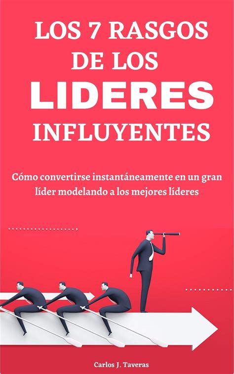 Los Rasgos De Los L Deres Influyentes C Mo Convertirse