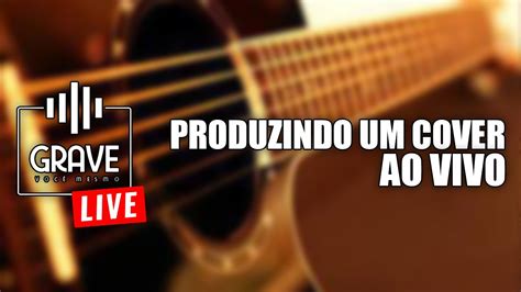 Gravando E Produzindo VS Ao VIVO YouTube