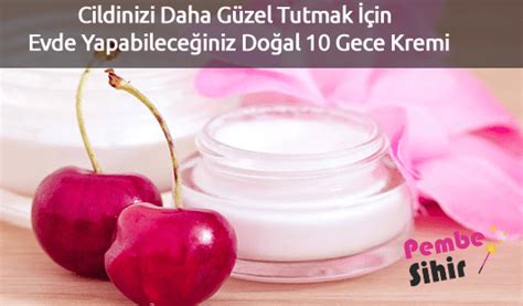 Cildinizi Daha Güzel Tutmak İçin Evde Yapabileceğiniz Doğal 10 Gece