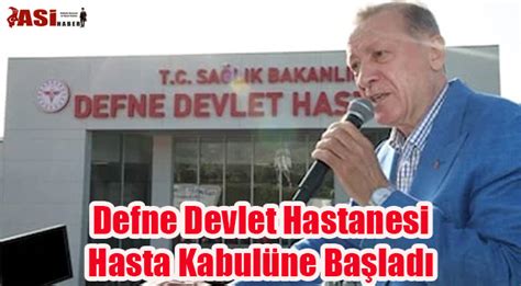 Defne Devlet Hastanesi Hasta Kabulüne Başladı Asi Gazetesi İskenderun