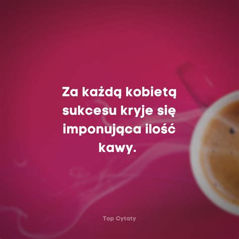 Cytaty I Powiedzenia O Kawie Top Cytaty