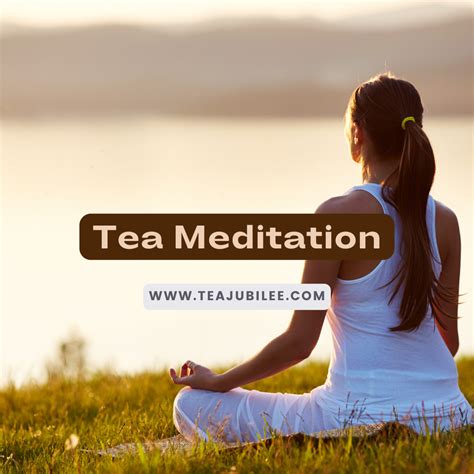 Tea Meditation Finding Calm Through Tea Tea Jubilee