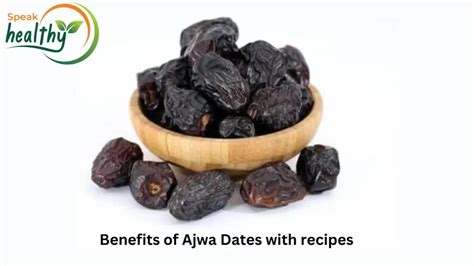 Top 75 Ajwa Dates Benefits Speak Healthy