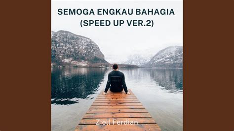Semoga Engkau Bahagia Speed Up Ver2 Youtube Music