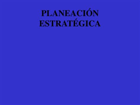 PPT PLANEACIÓN ESTRATÉGICA PowerPoint Presentation free download