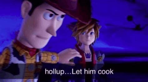 Hollup Let Him Cook Woody Hollup Let Him Cook Woody Let Him Cook