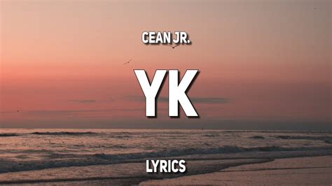 Cean Jr Yk Lyrics Youtube Music