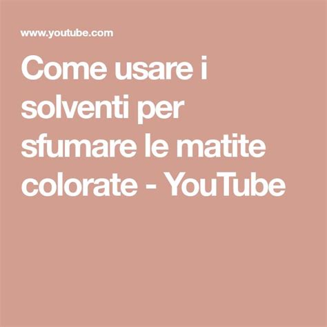 Come Usare I Solventi Per Sfumare Le Matite Colorate Youtube