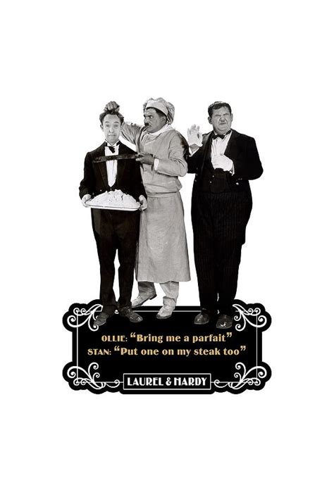 Laurel And Hardy Quotes Ollie Bring Me A Parfait Stan Put One On My Steak Too Digital Art By