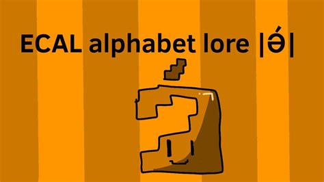 Ecal Alphabet Lore Ә́ Youtube