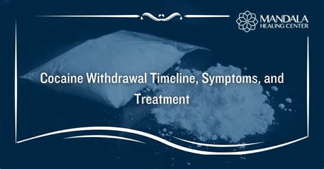 Cocaine Withdrawal Timeline, Symptoms, and Treatment