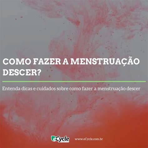 Como Fazer A Menstrua O Descer Menstrua O Descer Dicas