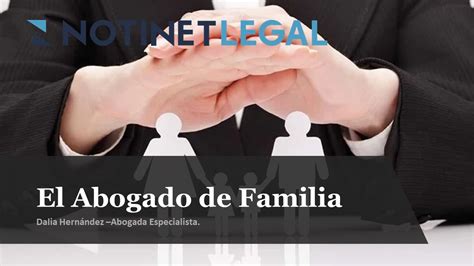 Notinet Legal El Abogado De Familia