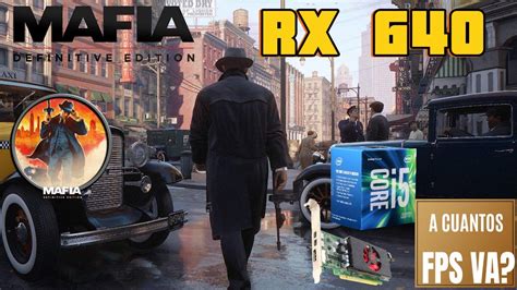 BENCHMARK GAME AMD RX 640 4GB Mafia Definitive Edition A Cuantos