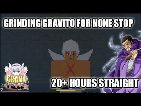 Gpo Grinding Gravito For Hours Straight None Stop In Grand Piece