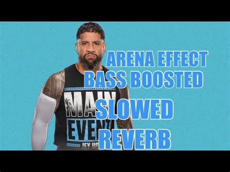 Jey Uso Theme Song Areana Effect Slowed Reverb And Bass Boosted YouTube