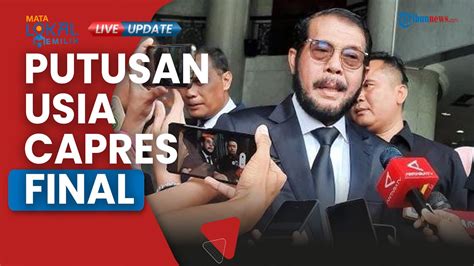 Putusan Batas Usia Capres Cawapres Dari Mk Sudah Difinalisasi