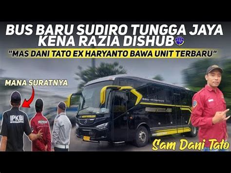 APES LAGIKENA RAZIA DISHUB BUS BARU SUDIRO TUNGGA JAYA KENA SIDAK