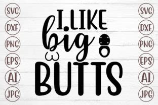 I Like Big Butts Svg Graphic By Svgmaker Creative Fabrica