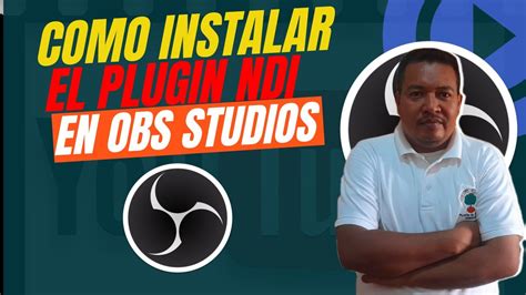 Como Instalar El Ndi En Obs Studios Youtube