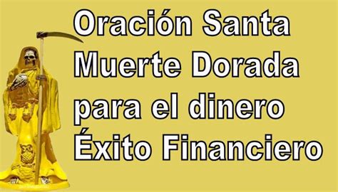 Oración Santa Muerte Dorada Para El Dinero Éxito Financiero