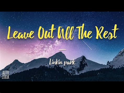 Linkin Park Leave Out All The Rest Lyrics Youtube